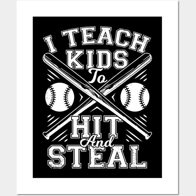 I Teach Kids To Hit And Steal Baseball Coach Gift Wall Art by Dolde08